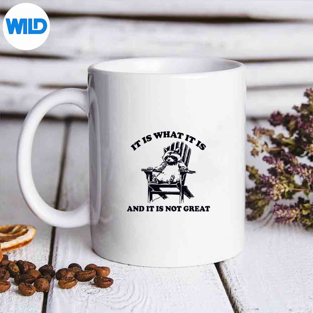 It Is What It Is And It Is Not Great Raccoon Silhouette SVG PNG Cut File