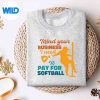 Mind Your Business I Need To Pay For Softball SVG PNG