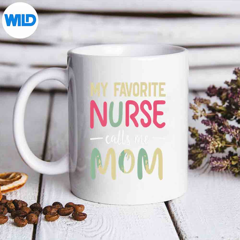 My Favorite Nurse Calls Me Mom Mothers SVG PNG Digital Download