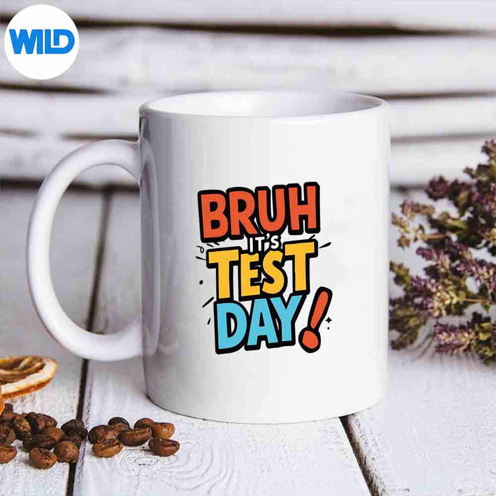 Bruh Its Test Day Testing Exam Motivation Wonderful Love SVG PNG Digital Download
