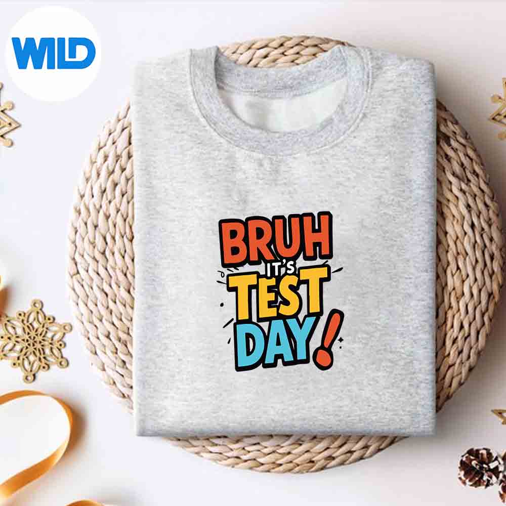 Alternative view of Bruh Its Test Day Testing Exam Motivation Wonderful Love SVG PNG Digital Download