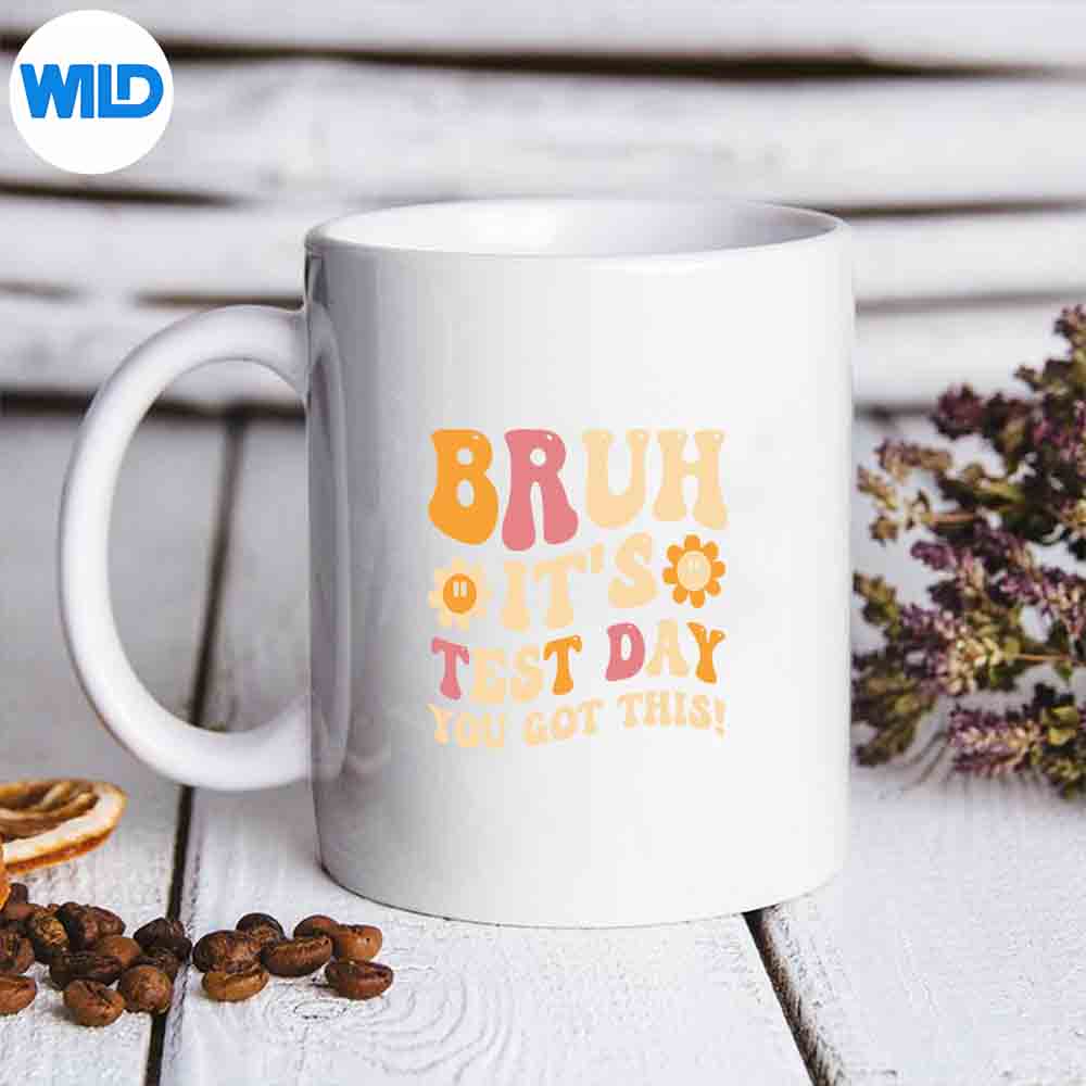 Bruh Its Test Day You Got This Testing Day Teacher Happy Keen Cut File