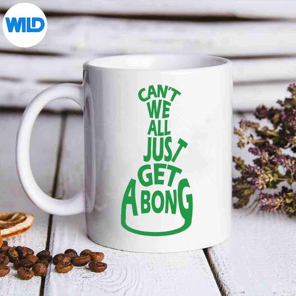Cant We All Just Get A Bong Cannabis Pot Weed PNG SVG for Cricut