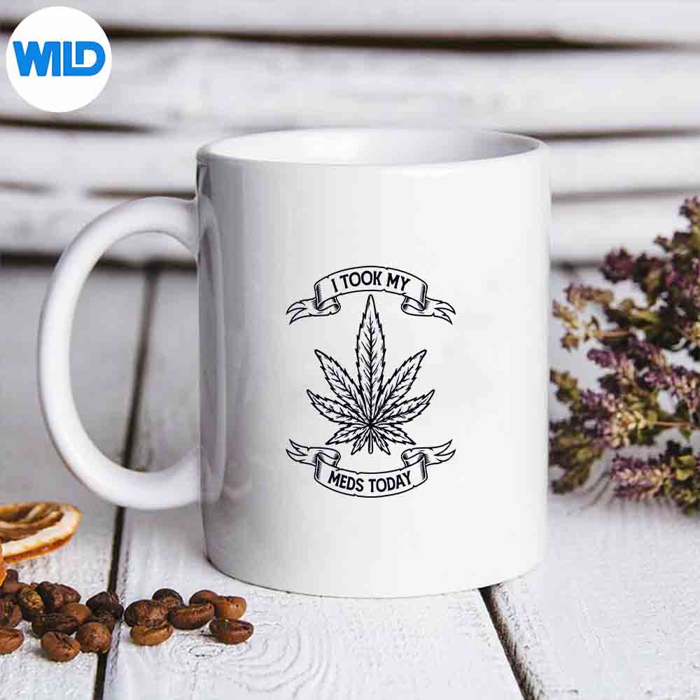 I Took My Meds Today Marijuana Weed Cannabis Sayings Relax Happy Digital Design