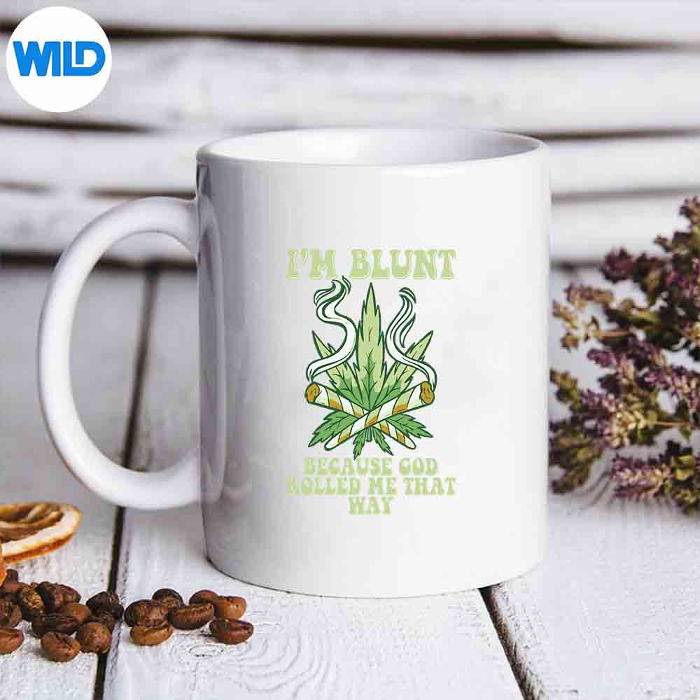 Im Blunt Because God Rolled Me That Way Weed Cannabis Digital Download