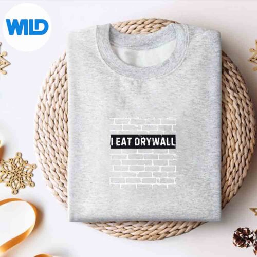 InspiringSayingIEatDrywallSarcasticToughsweater