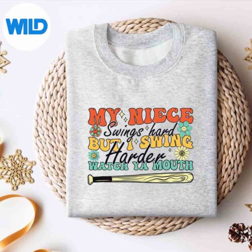 My Niece Swings Hard But I Swing Hard Watch Ya Mouth SVG PNG Digital Design 4 MyNieceSwingsHardButISwingHardWatchYaMouthsweater