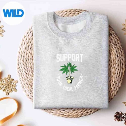 SupportYourLocalWeedFarmerCannabisMarijuanaGrowersweater