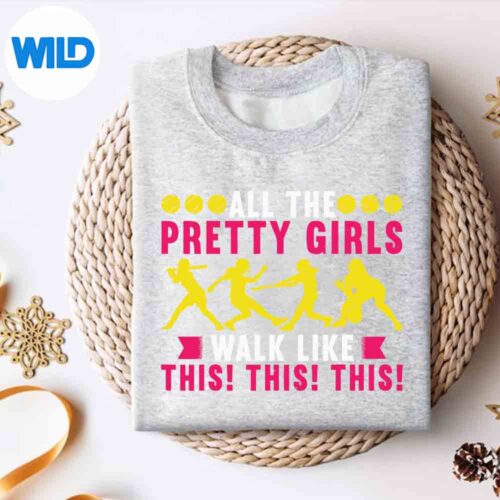 AllThePrettyGirlsWalkLikeThisSoftballPlayersweater