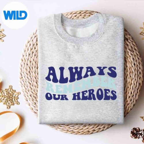 Always Remember Our Heroes Memorial Day Amused Design for Cricut 4 AlwaysRememberOurHeroesMemorialDayAmusedsweater