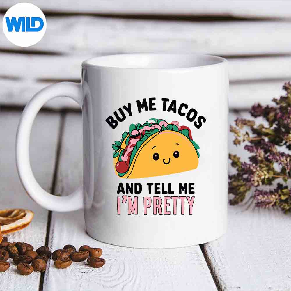 Buy Me Tacos And Tell Me Im Pretty Taco Lover Mexican Silhouette SVG PNG Cut File