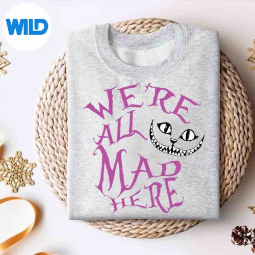 Cheshire Cat Were All Mad Here SVG PNG Digital Download 4 CheshireCatWereAllMadHeresweater