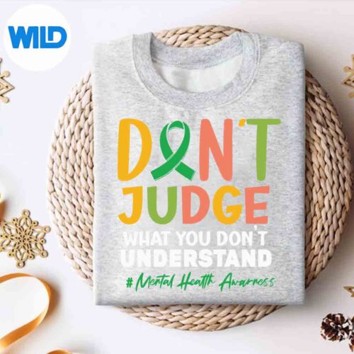 Dont Judge What You Dont Understandtal Health Support Terrific Love Digital Download 4 DontJudgeWhatYouDontUnderstandtalHealthSupportTerrificLovesweater