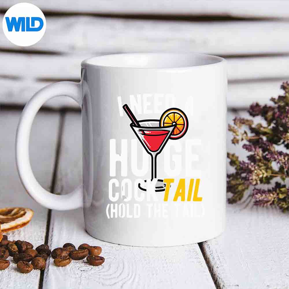 I Need A Huge Cocktail Hold The Tail Humor Drink SVG PNG Download 6 INeedAHugeCocktailHoldTheTailHumorDrinkmug