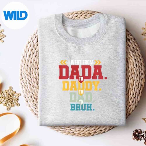 I Went From Dada To Daddy To Dad To Bruh Fathers Day Happy Sad Vector Design 4 IWentFromDadaToDaddyToDadToBruhFathersDayHappySadsweater