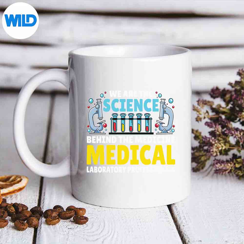 Lab Week We Are The Science Behind The Medicine SVG PNG Digital Download 7 LabWeekWeAreTheScienceBehindTheMedicinemug
