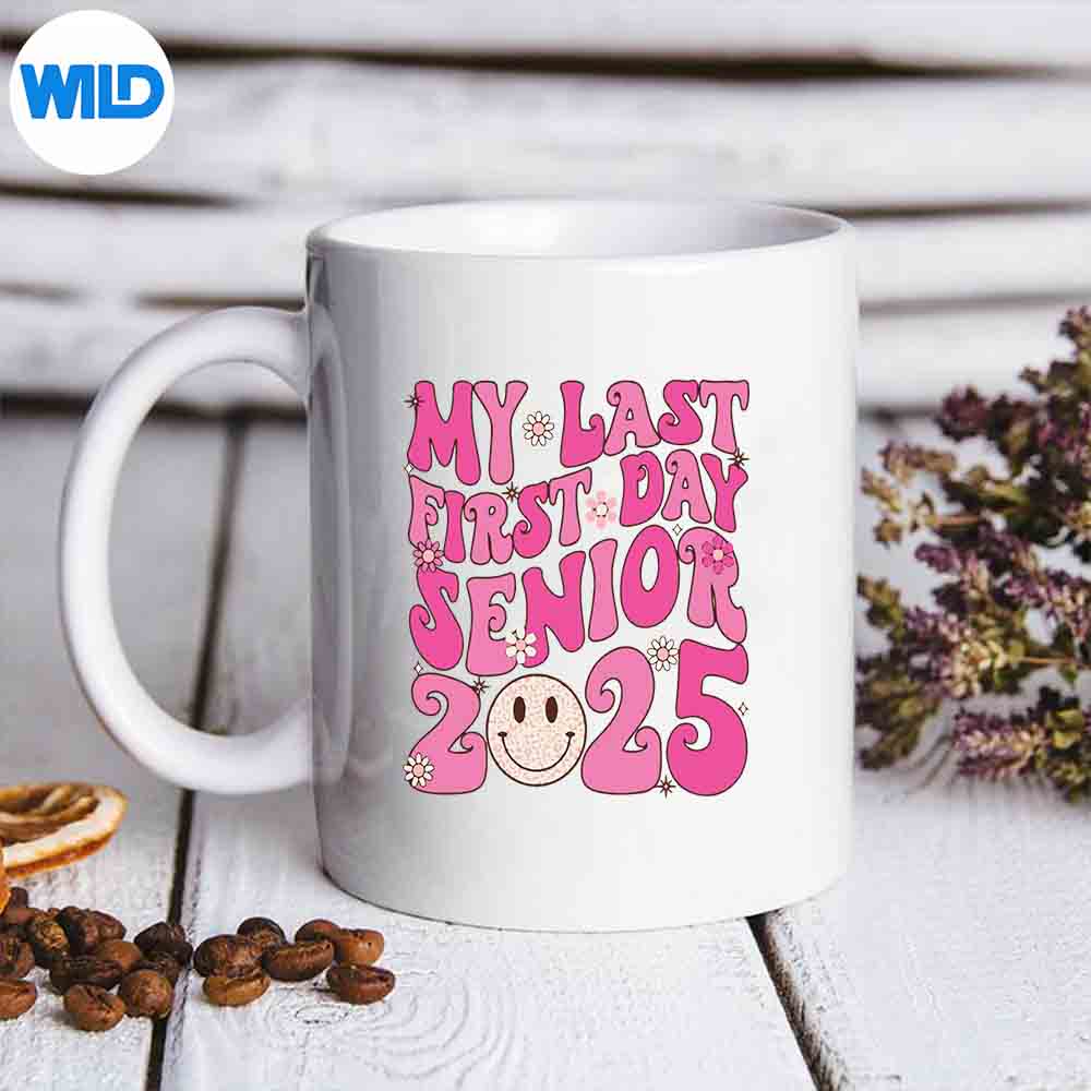 My Last First Day Senior 2025 Back To School Class Of 2025 Wonderful Modern Design for Cricut