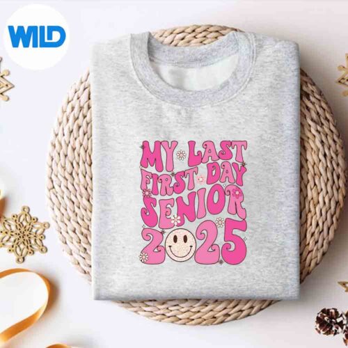 My Last First Day Senior 2025 Back To School Class Of 2025 Wonderful Modern Design for Cricut 4 MyLastFirstDaySenior2025BackToSchoolClassOf2025WonderfulModernsweater