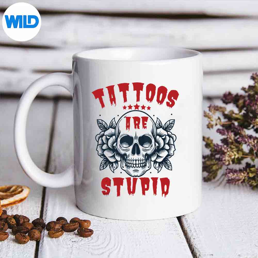 Tattoos Are Stupid Vintage Digital Design 7 TattoosAreStupidVintagemug