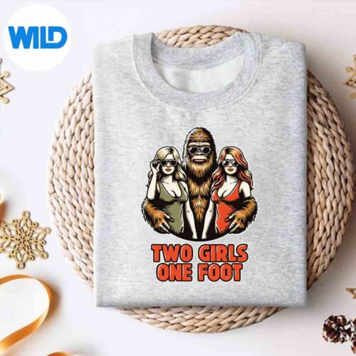 TwoGirlsOneFootBigfootSarcasticAdultDirtyJokesweater