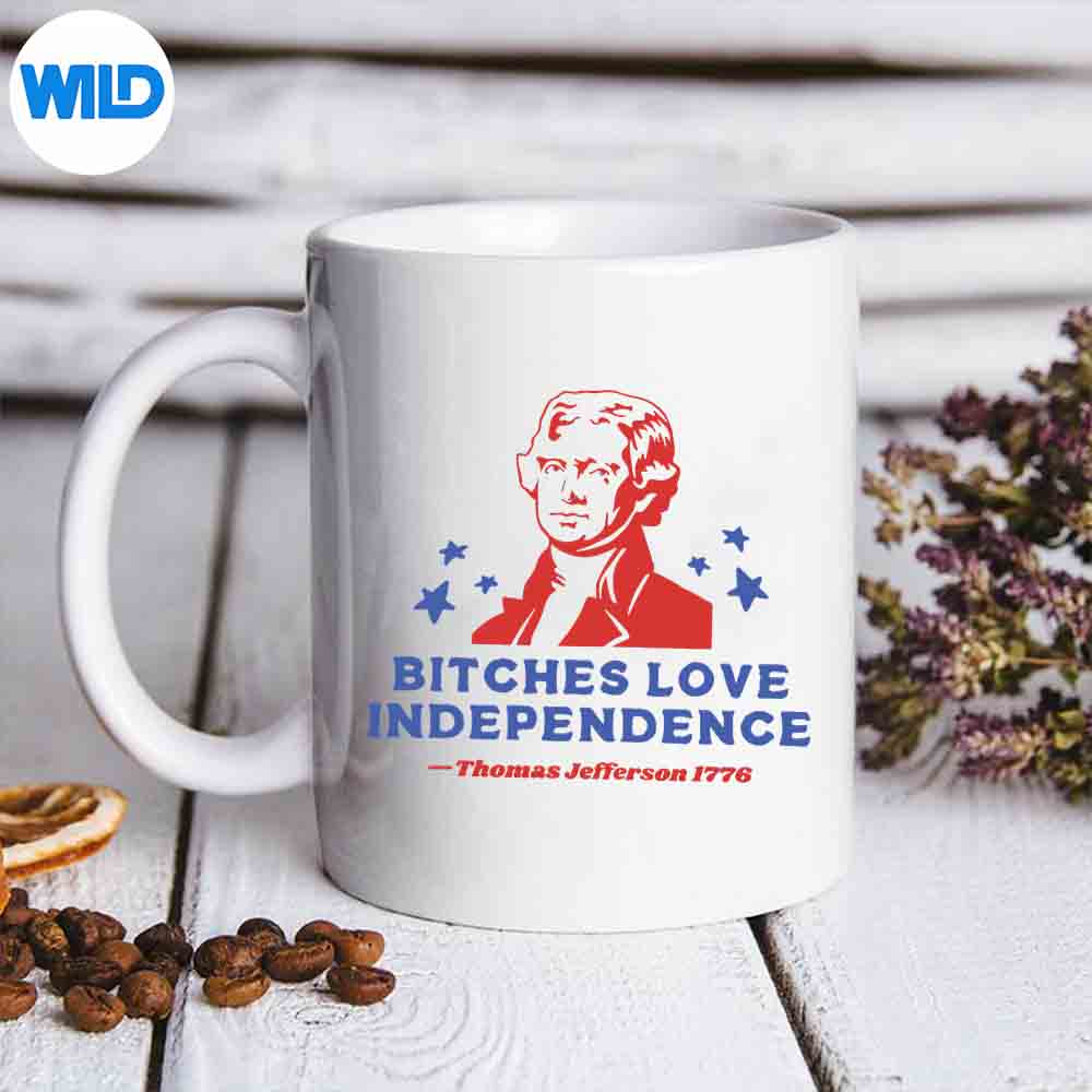 BitchesLoveIndependenceFoundingFathersOfJulymug