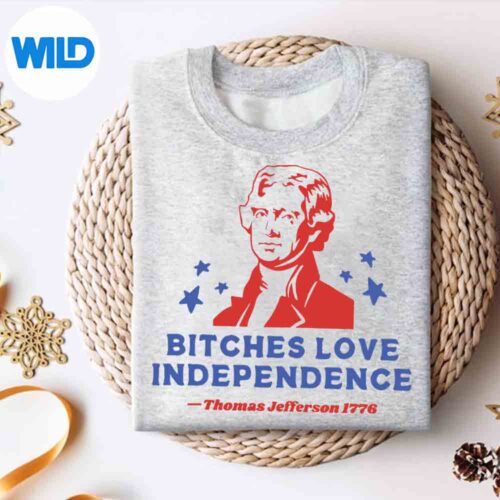 BitchesLoveIndependenceFoundingFathersOfJulysweater