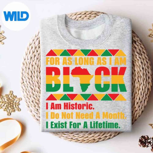 Black History Month For As Long As I Am Black Pride African Funny Cute SVG Cut File 4 BlackHistoryMonthForAsLongAsIAmBlackPrideAfricanFunnyCutesweater