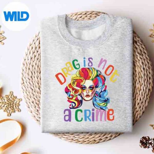 Drag Is Not A Crime Fabulous Drag Queen Lgbtq Equality Pride Digital Download 4 DragIsNotACrimeFabulousDragQueenLgbtqEqualityPridesweater