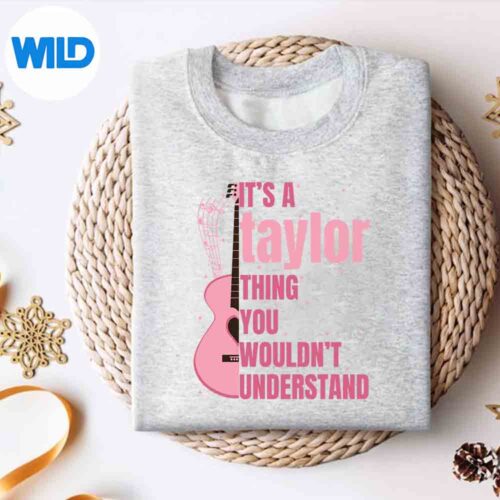 ItsATaylorThingYouWouldntUnderstandsweater