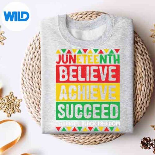 Juneteenth Celebrate Black Freedom Believe Achieve Succeed SVG PNG Digital Download 4 JuneteenthCelebrateBlackFreedomBelieveAchieveSucceedsweater