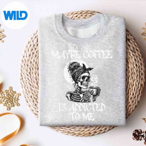 MaybeCoffeeIsAddictedToMeSkullCoffeesweater