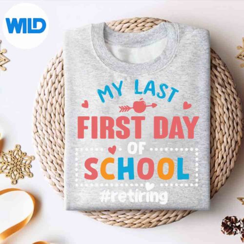 My Last First Day Of School Retiring Teacher Retirement Keen Happy SVG PNG Digital Download 4 MyLastFirstDayOfSchoolRetiringTeacherRetirementKeenHappysweater