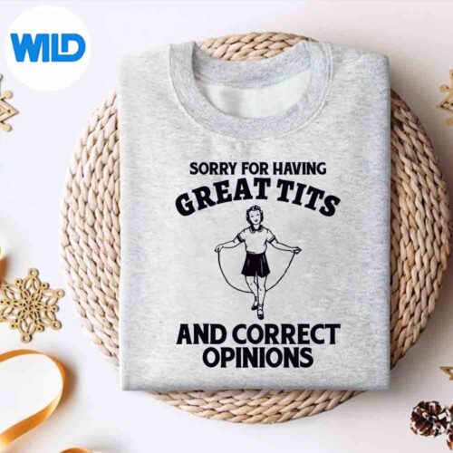 SorryForHavingGreatTitsAndCorrectOpinionsMemesweater