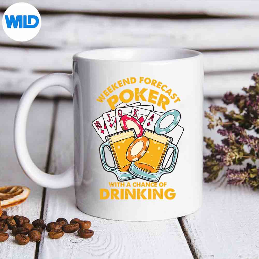 Weekend Forecast Poker With A Chance Of Drinking Vector Design 6 WeekendForecastPokerWithAChanceOfDrinkingmug