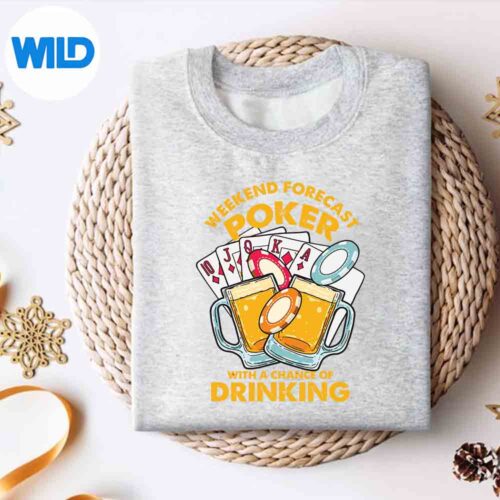Weekend Forecast Poker With A Chance Of Drinking Vector Design 4 WeekendForecastPokerWithAChanceOfDrinkingsweater