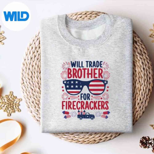 4th Of July Will Trade Brother For Firecrackers PNG SVG for Cricut 4 4thOfJulyWillTradeBrotherForFirecrackerssweater