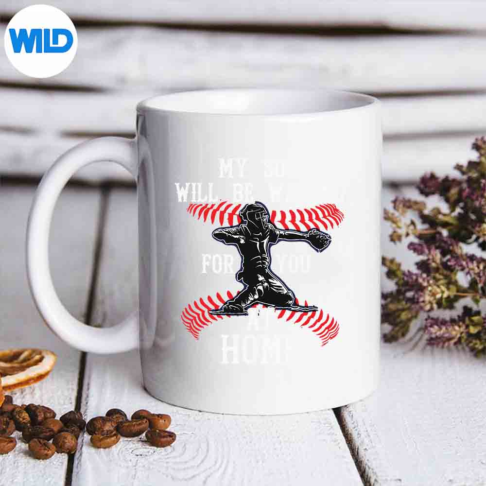 Catchers Mom My Son Will Be Waiting For You At Home Digital Design 7 CatchersMomMySonWillBeWaitingForYouAtHomemug