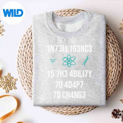 Intelligence Is The Ability To Adapt To Change SVG PNG 4 IntelligenceIsTheAbilityToAdaptToChangesweater