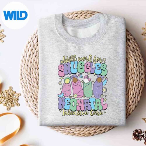 Will Work For Snuggles National Neonatal Nurses Day Vector Design 4 WillWorkForSnugglesNationalNeonatalNursesDaysweater