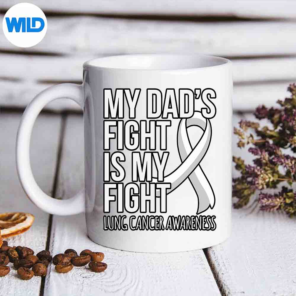 Dads Fight Is My Fight Lung Cancer Awareness White Cut File