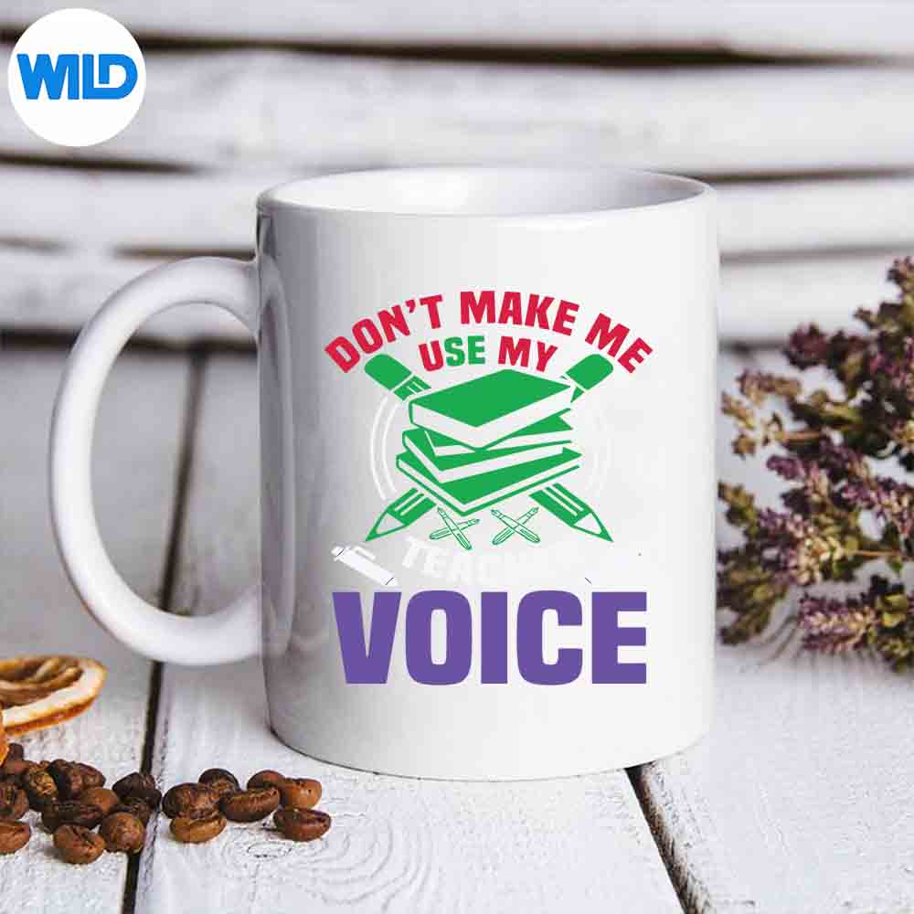 DontMakeMeUseMyTeacherVoiceSchoolTeachersmug