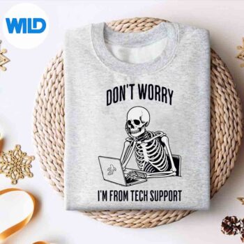 Dont Worry Im From Tech Support Bored Skeleton Cut File 4 DontWorryImFromTechSupportBoredSkeletonsweater