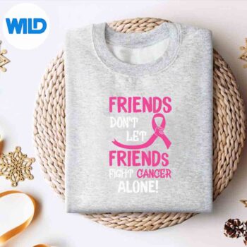 FriendsDontLetFriendsFightBreastCancerAlonesweater