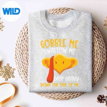 GobbleMeSwallowMeDripGravyDownTheSideOfMeTurkeysweater