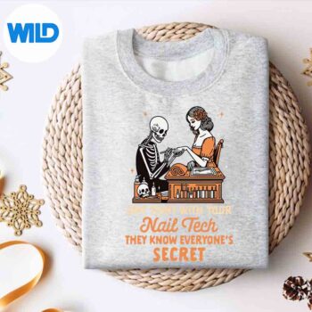 NailBossNailArtistNailTechTheyKnowEveryonesSecretsweater