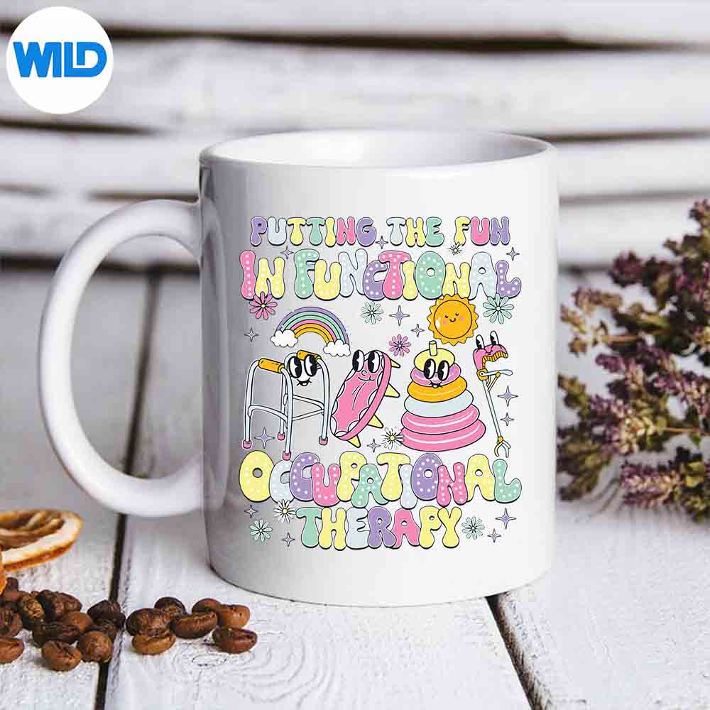 Occupational Therapist Putting The Fun In Functional Ot SVG PNG Download 6 OccupationalTherapistPuttingTheFunInFunctionalOtmug