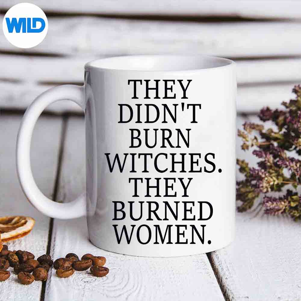 TheyDidntBurnWitchTheyBurnedWonderfulModernmug