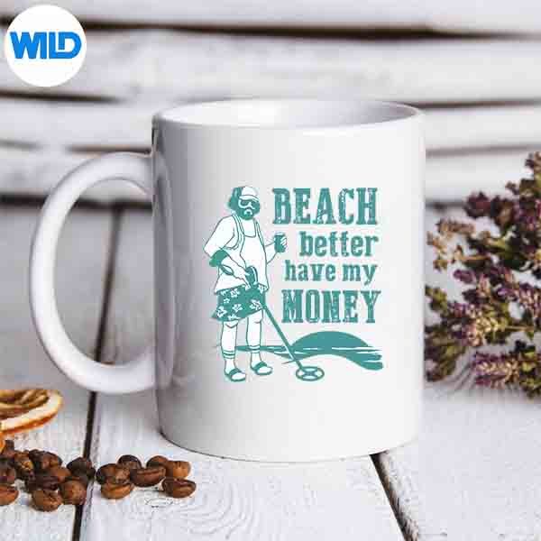 Beach Better Have My Money Beach Vacation Slogan Digital Design 6 BeachBetterHaveMyMoneyBeachVacationSloganmug