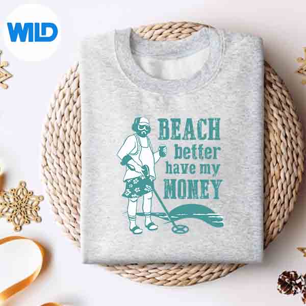 Alternative view of Beach Better Have My Money Beach Vacation Slogan Digital Design