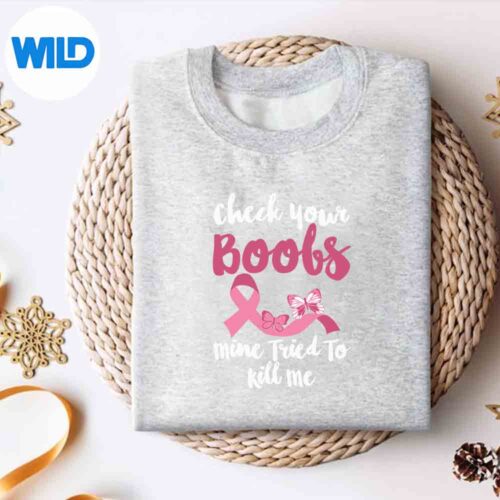 BreastCancerCheckYourBoobsMineTriedToKillMesweater